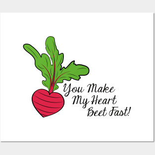 You Make My Heart Beet Fast! Posters and Art